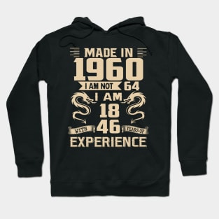 Dragon Made In 1960 I Am Not 64 I Am 18 With 46 Years Of Experience Hoodie